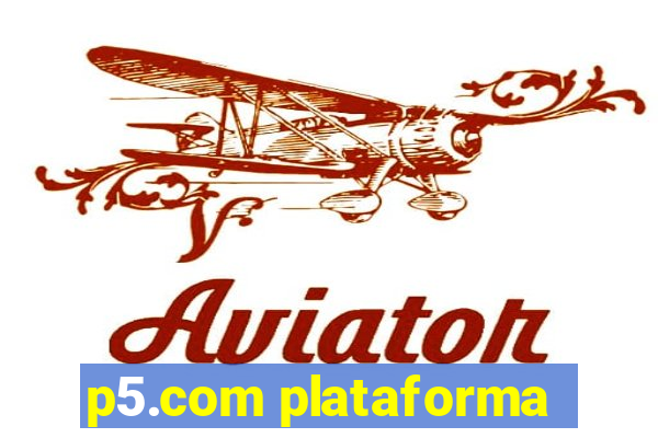 p5.com plataforma